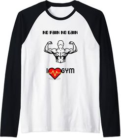 No Pain No Gain-I Love Gym Maglia con Maniche Raglan