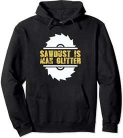 Sawdust Is Man Glitter falegnameria Felpa con Cappuccio