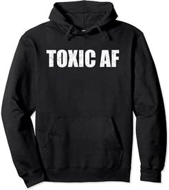 Funny Toxic AF Gift For Toxic People Friends Men Women Teens Felpa con Cappuccio