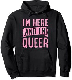 I'm Here and I'm Queer Funny Cute LGBTQ Gay Pride Aesthetic Felpa con Cappuccio