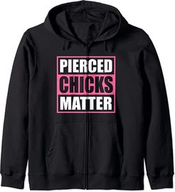 Pierced Chicks Matter Trendy Piercing Lover Felpa con Cappuccio