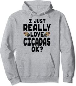 Cute Cicada Lover - I Just Really Love Cicadas OK Felpa con Cappuccio