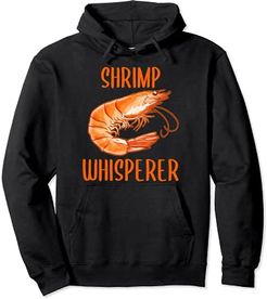 Shrimp Whisperer! Shellfish, Shrimp Seafood Lovers Felpa con Cappuccio
