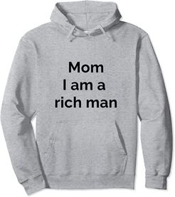 Mom I am a rich man Dichiarazione Stampa | Girlpower | Dichiarazione Felpa con Cappuccio