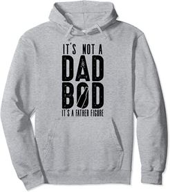 It's Not a Dad Bod It's a Father Figure Funny Shirt,Dad Bods Felpa con Cappuccio
