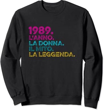 L'Anno La Donna Il Mito La Leggenda Compleanno Vintage 1989 Felpa