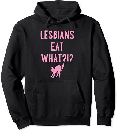 Lesbians Eat What Cat Funny Unique Trendy LGBTQ Gay Pride Felpa con Cappuccio