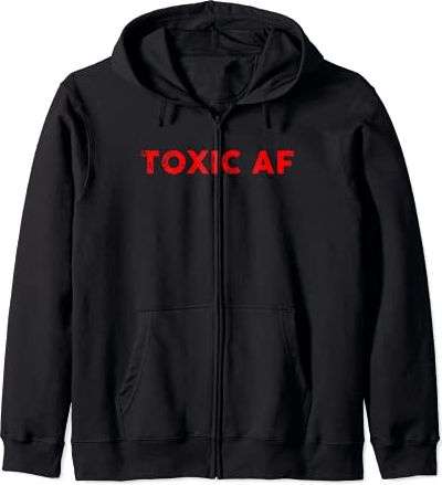 Funny Toxic AF Gift For Toxic People Friends Men Women Teens Felpa con Cappuccio