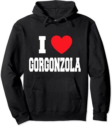 I Love Gorgonzola Felpa con Cappuccio