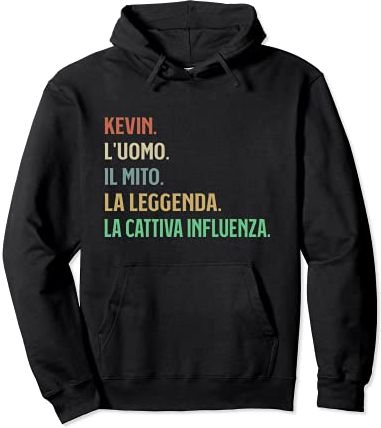 Kevin L'Uomo Mito Leggenda Cattiva Influenza Divertente Felpa con Cappuccio