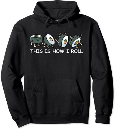 Sushi Lover Gift This Is How I Roll Hoodie Men Women Sushi Felpa con Cappuccio