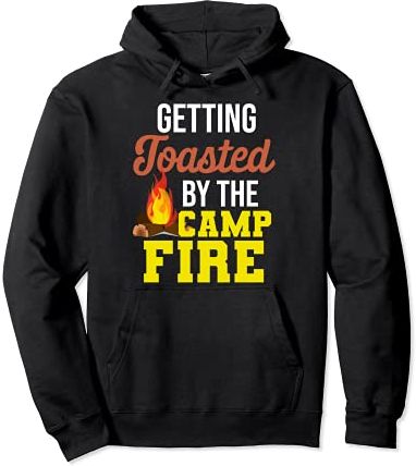 Getting Toasted By The Campfire Funny Wild Camping Men Women Felpa con Cappuccio