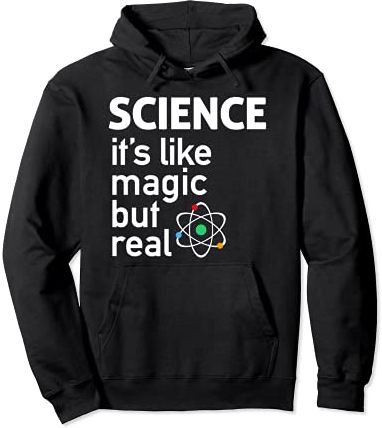 Science - It's Like Magic But Real T-Shirt Science T Shirt Felpa con Cappuccio