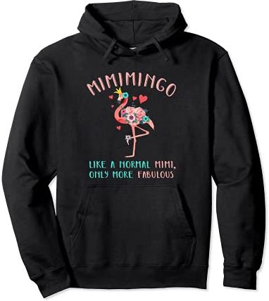 Flamingo Mom Mimimingo Like A Normal Mimi Grandma Funny Cute Felpa con Cappuccio