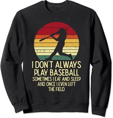 I Dont Always Play Baseball Sunset Retro Player Men Women Felpa