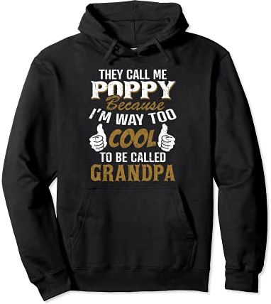 They Call Me Poppy Too Cool To Be Called Grandpa Gift Men Felpa con Cappuccio