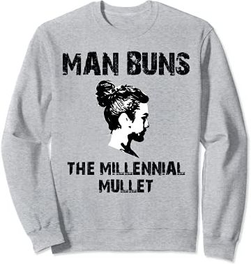 Man Buns The Millennial Mullet Funny Sarcastic Felpa