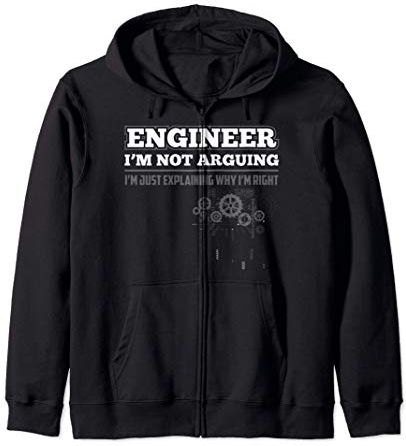 Engineer I'm Not Arguing Quote Engineers Funny Father's Day Felpa con Cappuccio
