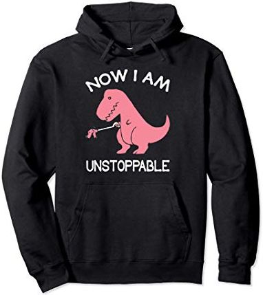 Now I'm Unstoppable - Funny T-Rex Dinosaur Felpa con Cappuccio