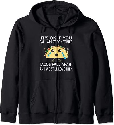 Funny Taco Meme Tacos Fall Apart and We Still Love Them Felpa con Cappuccio