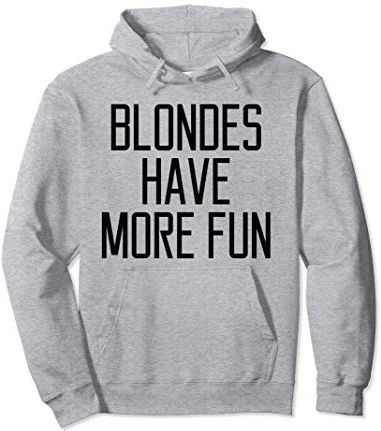 Blondes Have More Fun Gift Felpa con Cappuccio