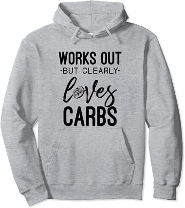 Works Out But Clearly Loves Carbs Funny Workout Motivational Felpa con Cappuccio