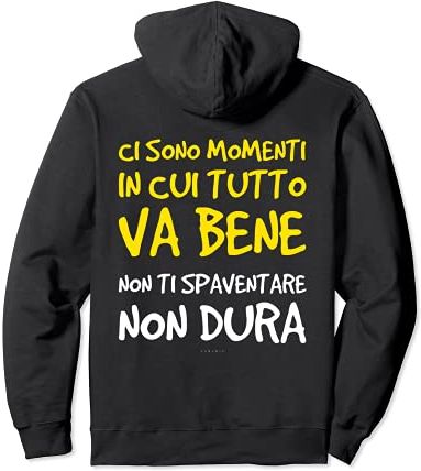 Tutto Va Bene Non Dura Frasi Divertenti Ironiche Uomo Felpa con Cappuccio