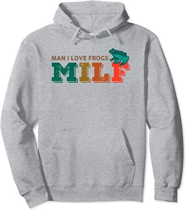 MILF-Man I Love Frogs Funny Saying Frog Amphibian Lovers Felpa con Cappuccio