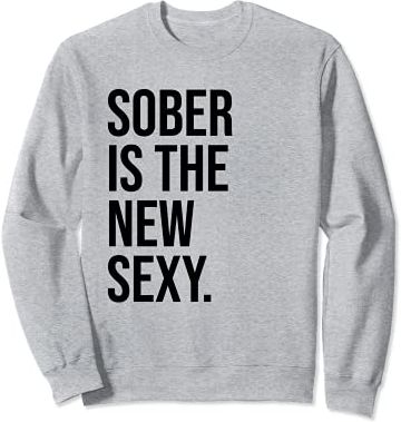 Sober is the New Sexy Shirt,Sober AF Shirts,Sober and Proud Felpa