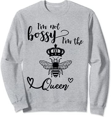 I'm Not Bossy I'm the Queen Camicia da donna Boss Queen Bee Felpa