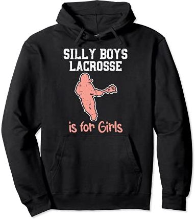 Silly Boys Lacrosse For Girls Funny Lax Player Goalie Women Felpa con Cappuccio