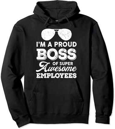 Funny Boss Gift For Boss Employer Men Women I'm A Proud Boss Felpa con Cappuccio