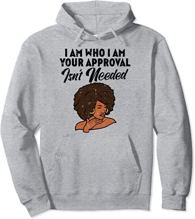 I Am Who I Am Afro Donna Black Pride Melanin BLM Regalo Donna Felpa con Cappuccio