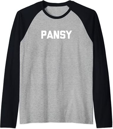 Pansy T-Shirt funny saying sarcastic novelty humor cute Maglia con Maniche Raglan