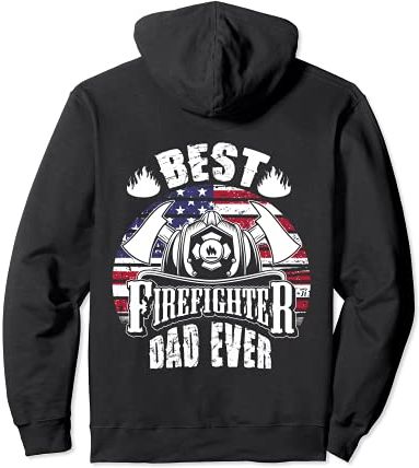 Best Firefighter Dad Ever Fireman Greatest Father day Felpa con Cappuccio