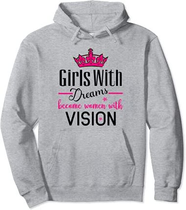 Girls With Dreams Become Women With Vision Equality Queen Felpa con Cappuccio