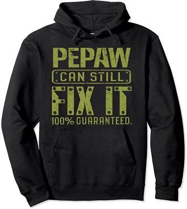 Pepaw Can Still Fix It Grandpa Funny Fathers Day Gift Men Felpa con Cappuccio