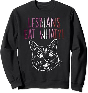 Lesbians Eat What Surprised Cat Funny LGBT Gay Pride Women Felpa