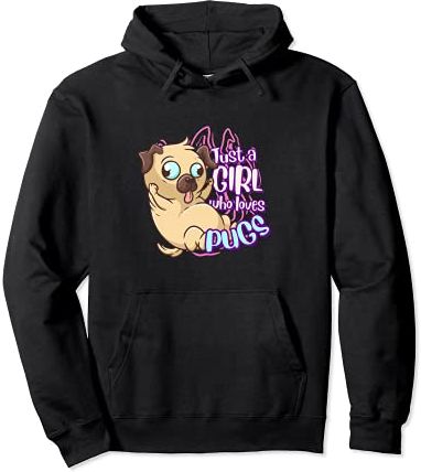 Cute Pug Dog Just A Girl Who Loves Pugs Felpa con Cappuccio