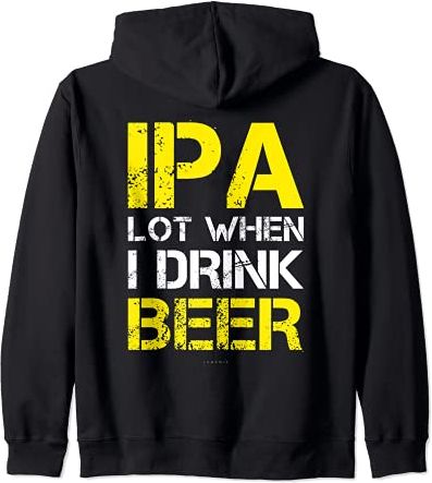 Ipa quando bevo birra divertente Zip Up Hoodie Uomo bere regalo Felpa con Cappuccio