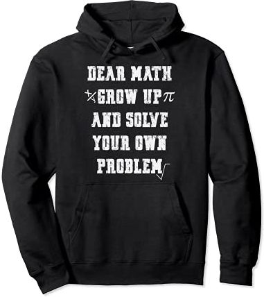 Funny Math Quote for Girls Boys Teens Men Women Dear Math Felpa con Cappuccio