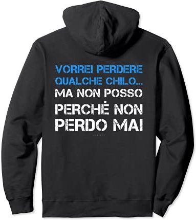 Non Perdo Mai Qualche Chilo Scritte Divertenti Uomo Dieta Felpa con Cappuccio