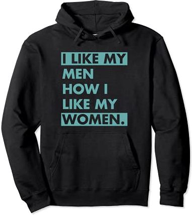 I Like My Men How I Like My Women Bisexual Pride Quote Felpa con Cappuccio