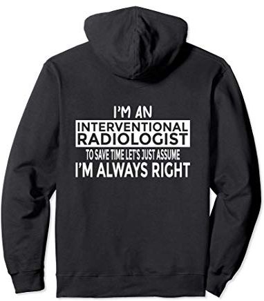 Radiologo Interventista Supponiamo che io sempre ragione Felpa con Cappuccio