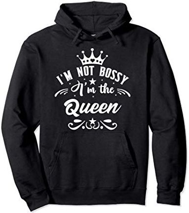 I'm Not Bossy I'm The Queen Shirt,Babe I Am the Boss Lady Felpa con Cappuccio