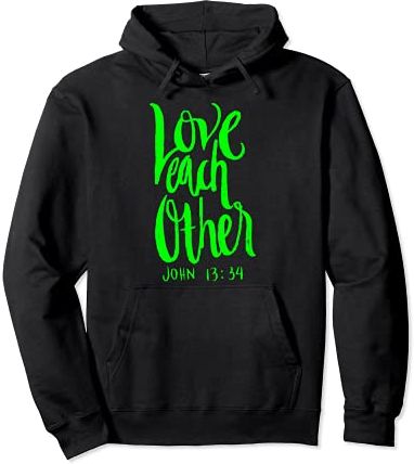 Love Each Other John 13 34 Christian Faith Bible Verse Kind Felpa con Cappuccio