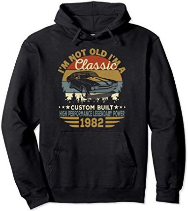 I'm Not Old I'm Classic Funny Car Graphic Gift Birthday 1982 Felpa con Cappuccio