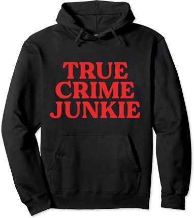 True Crime Shirt Women Addict Junkie Lover Murderino Felpa con Cappuccio