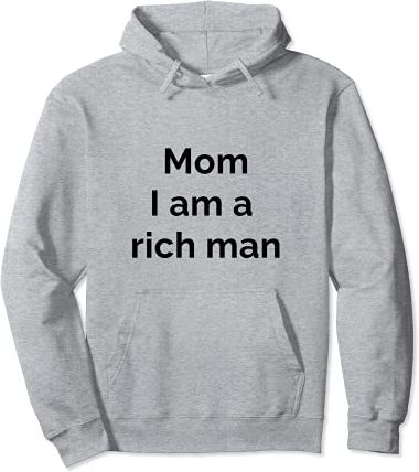 Mom I am a rich man Dichiarazione Stampa | Girlpower | Dichiarazione Felpa con Cappuccio