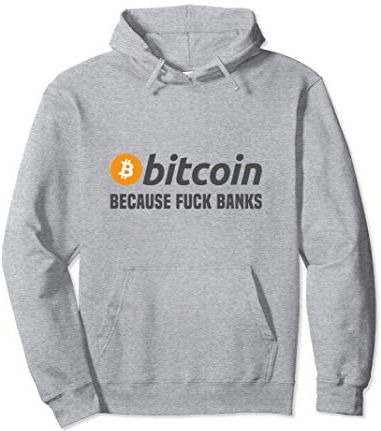 Bitcoin Shirt | Bitcoin Because Fuck Banks Felpa con Cappuccio